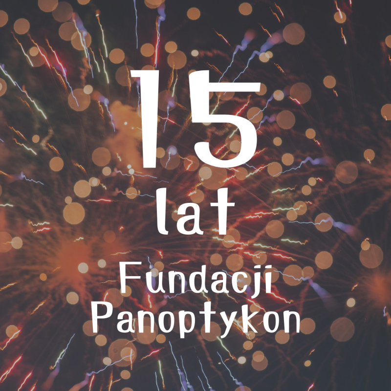 Grafika z napisem "15 lat Fundacji Panoptykon" na tle fajerwerków